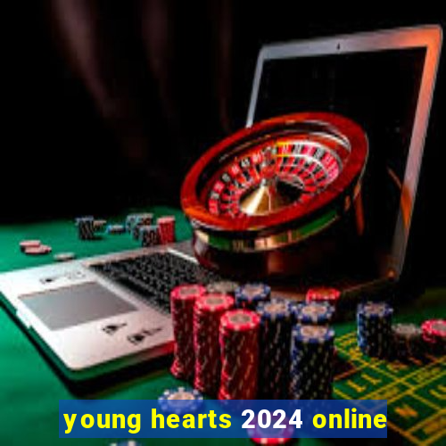 young hearts 2024 online